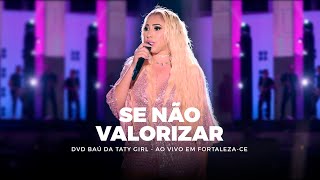 DVD Baú da Taty Girl  Se Não Valorizar  Ao vivo em FortalezaCE [upl. by Ninnetta]