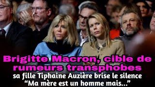 Brigitte Macron“transphobes”  sa fille Tiphaine Auzière sexprime enfin“Ma mère est un homme et” [upl. by Karine816]