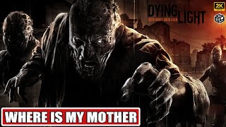 DYING LIGHT  WHERE IS MY MOTHER  SIDE QUEST  No Commentary  2K 60FPS [upl. by Dagney]