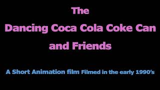 The Dancing Coca Cola Coke Can and Friends [upl. by Ballman63]