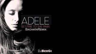 Adele Set Fire To The Rain Bachata Remix DjBerGi [upl. by Hurff]