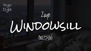 Windowsill  zayn  مترجمة [upl. by Kazim523]