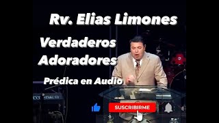 REV ELIAS LIMONESºVerdaderos AdoradoresPredica solo Audio [upl. by Ettennal]