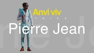 Pierre Jean  Anvi Viv Lyrics Video [upl. by Attiuqehs573]