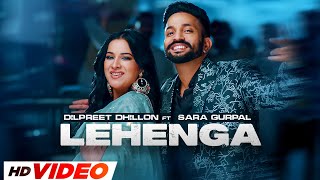 Lehenga HD Video  Dilpreet Dhillon ft Gurlej Akhtar Sara Gurpal  Desi Crew  Latest Songs 2023 [upl. by Andrew]