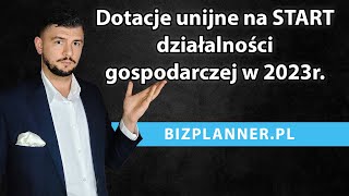 Dotacje unijne na rozpoczęcie działalności gospodarczej 2023  Dotacje unijne na start firmy 2023 [upl. by Devi]