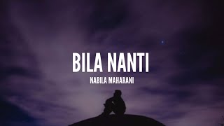 Nabila Maharani  Bila Nanti Lirik [upl. by Bergstrom]