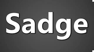 How To Pronounce Sadge [upl. by Grindle]