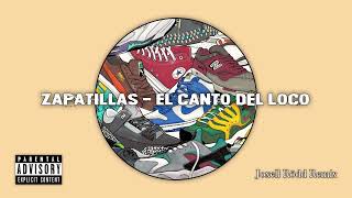 El Canto del Loco  Zapatillas Joxell Rödd Remix [upl. by Allys]