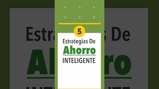 5 Estrategias De Ahorro Inteligente [upl. by Whale]