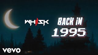 WHISK  Back In 1995 Official Lyric Video [upl. by Yremogtnom]