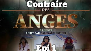 Contraire des Anges 3 lights Episode 1👹 [upl. by Araas520]