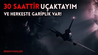 30 Saattir Uçaktayım ve Herkeste Gariplik Var  Nosleep  Korku hikayesi [upl. by Mackie]