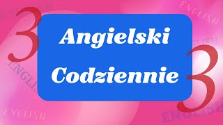 Angielski Codzienny 110 Kluczowych Wyrażeń na Co Dzień  Lekcja 3 [upl. by Noleta]