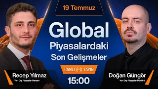 19 Temmuz  Global Piyasalardaki Son Gelişmeler [upl. by Harbed741]