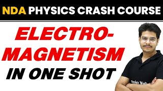 ELECTROMAGNETISM in One Shot  NDA Physics Crash Course [upl. by Annelak]