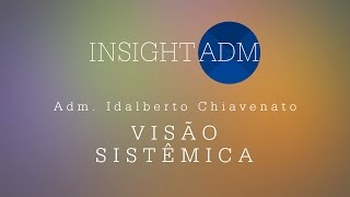 Adm Idalberto Chiavenato fala sobre Visão Sistêmica [upl. by Biron]