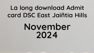 Admit card DSC East Jaiñtia Hills [upl. by Ainaznat]