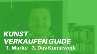 Kunst Verkaufen Guide  1 Marke  3 Das Kunstwerk [upl. by Zertnom]