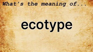 Ecotype Meaning  Definition of Ecotype [upl. by Anilem]