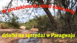 W poszukiwaniu ziemi obiecanej odc1 … czyli tereny na sprzedaż w Paragwaju Paragwaj nieruchomości [upl. by Bang270]