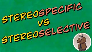 Stereospecific vs Stereoselective Made EASY Must Know [upl. by Marentic9]