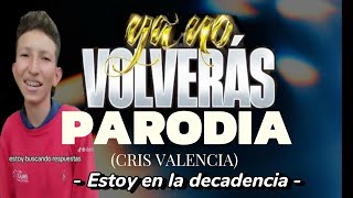 PARODIA  CRIS Valencia El High Estoy en la decadencia [upl. by Adamik975]