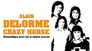 Alain Delorme amp Crazy Horse  Romantique avec toi et autres succès [upl. by Yromem]