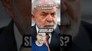 Traumatismo craniano de Lula VAI TER SEQUELAS [upl. by Ahsitnauq]