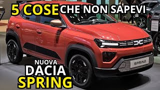 DACIA SPRING 2024  5 COSE CHE NON SAPEVI e CHE DEVI CONOSCERE [upl. by Yevi]