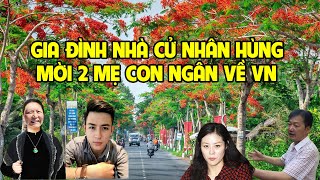 A1067  GIA ĐÌNH NHÀ CỬ NHÂN HÙNG MỜI 2 MẸ CON NGÂN VỀ THĂM VN [upl. by Colfin840]