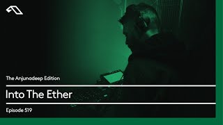 The Anjunadeep Edition 519 with Into The Ether [upl. by Aymik]