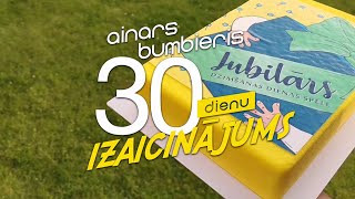 Ainars Bumbieris  Jubilārs Hei Jubilār  30 DIENU IZAICINĀJUMS [upl. by Anglim]