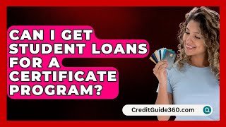 Can I Get Student Loans For A Certificate Program  CreditGuide360com [upl. by Merrilee10]