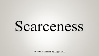 How To Say Scarceness [upl. by Erait627]