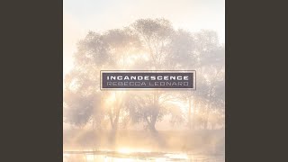 Incandescence [upl. by Jerri]