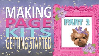 Making Page Kits  Part 2  Paper Selection Plus Video Clip of Bella amp LilyBelle [upl. by Nahpets]