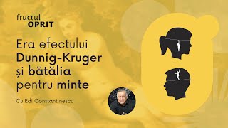 Era efectului DunnigKruger și bătălia pentru minte  Fructul Oprit cu Edi Constantinescu [upl. by Atnuahs]