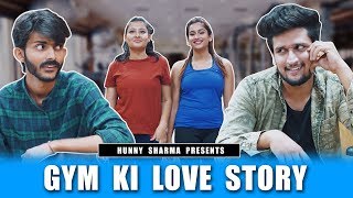 GYM KI LOVE STORY  HUNNY SHARMA [upl. by Sagerman]