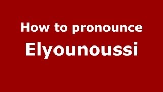 How to pronounce Elyounoussi ArabicMorocco  PronounceNamescom [upl. by Araid]