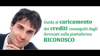 Guida al caricamento dei crediti conseguiti dagli Avvocati sulla piattaforma RICONOSCO [upl. by Yraeht469]