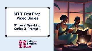 SELT Test Prep Video Series B1 Speaking Series 2 Prompt 1 [upl. by Ahsil]