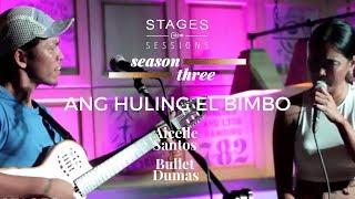 Aicelle Santos amp Bullet Dumas  Ang Huling El Bimbo Eraserheads Live at the Stages Sessions [upl. by Farah633]