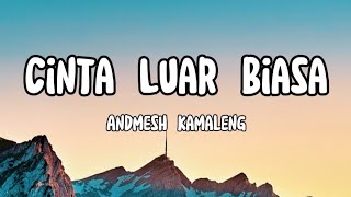 Andmesh  Cinta Luar Biasa Lirik Lagu [upl. by Dorry]