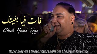 Cheikh Morad Djaja FT Manini Sahar  Fate Fiya Bghitak  فات فيا عشقتك  Music Vidéo [upl. by Agnew]