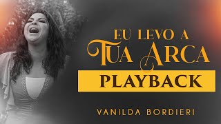 Vanilda Bordieri  Eu Levo A Tua Arca  PLAYBACK COM LETRA [upl. by Nikolaos]