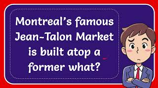 Montreal’s famous JeanTalon Market is built atop a former what [upl. by Kowatch756]