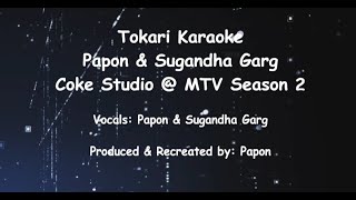 Tokari Karaoke  Papon amp Sugandha Garg Coke Studio  MTV Season 2 [upl. by Vinna]