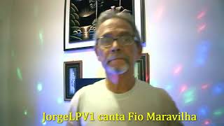 JorgeLPV1Fio Maravilha [upl. by Hgielanna]