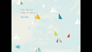 Luke Howard amp Nadje Noordhuis  Ten Sails [upl. by Iatnahs]